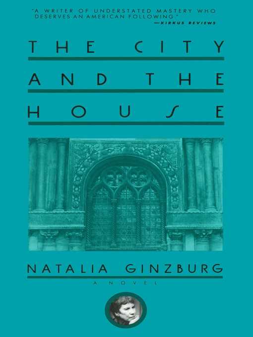 Title details for The City and the House by Natalia Ginzburg - Available